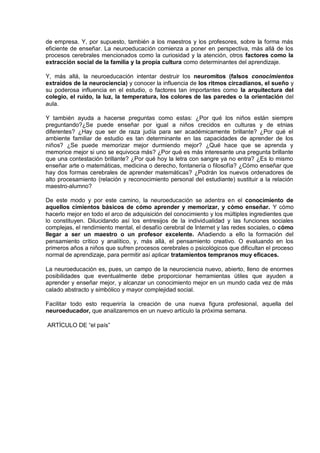 de empresa. Y, por supuesto, también a los maestros y los profesores, sobre la forma más
eficiente de enseñar. La neuroedu...