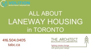 ALL ABOUT
LANEWAY HOUSING
in TORONTO
416.504.0405
tabc.ca
 