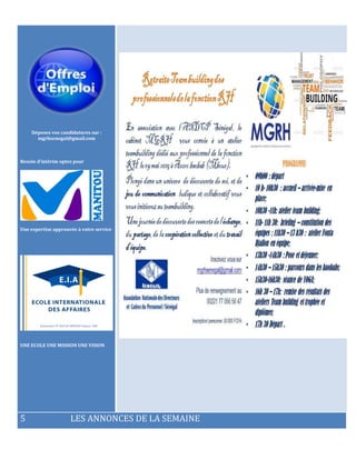 Déposez vos candidatures sur :
mgrhsenegal@gmail.com
Besoin d’intérim optez pour
Une expertise approuvée à votre service
UNE ECOLE UNE MISSION UNE VISION
5 LES ANNONCES DE LA SEMAINE
 
