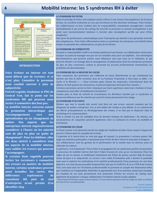 INTRODUCTION
Faire évoluer en interne est tout
aussi délicat que de recruter, si ce
n'est plus. Connaître la personne
nous conduit souvent à plus de
subjectivité.
Patrick Leguide, fondateur et PDG de
Central Test, fait le point sur les
syndromes RH qui peuvent nous
inciter à commettre des faux pas.
La mobilité interne concerne autant
la promotion hiérarchique que
l'accompagnement vers une
spécialisation ou un changement de
métier. Des aspects que les
entreprises doivent impérativement
considérer à l'heure où les salariés
sont de plus en plus en quête de
changement*. Pour les fidéliser, elles
ont donc intérêt à considérer tous
les aspects de la mobilité interne,
sans oublier les travers qui peuvent
l'accompagner.
Si certains biais cognitifs peuvent
inciter les recruteurs à commettre
des erreurs en matière de mobilité
interne, certains syndromes peuvent
aussi brouiller les cartes. Mes
différentes expériences de
consultant RH puis de chef
d'entreprise m'ont permis d'en
identifier cinq.
LE SYNDROME DE PETER
Selon le principe de Peter, tout employé tend à s'élever à son niveau d'incompétence. En d'autres
termes, un excellent technicien ne sera pas forcément un bon directeur technique. Faire évoluer
ses collaborateurs en leur confiant plus de responsabilités, notamment managériales, conduit
inévitablement à une erreur de casting. De surcroît, la personne se sentant incompétente à son
poste aura inconsciemment tendance à recruter plus incompétent qu'elle par peur d'être
remplacée!
Une perte de performance catastrophique pour l'entreprise qui aboutit à une pyramide inversée
des compétences... Pour lutter efficacement contre ce syndrome, les entreprises ont intérêt à bien
évaluer le potentiel des collaborateurs, en plus de les former.
LE SYNDROME DE STÉRÉOTYPE
Un poste à responsabilité confié à un homme plutôt qu'à une femme, un collaborateur choisi pour
occuper un poste de manager non pas sur ses résultats mais pour son diplôme... Des stéréotypes
discriminatoires qui peuvent parfois nous influencer sans que nous ne le réalisions, et qui
peuvent aboutir à un clonage dans le management. Un phénomène dont les entreprises prennent
de plus en plus conscience, comme le prouvent les accords professionnels mentionnant ces
problèmes de discrimination.
LE SYNDROME DE LA MOUCHE DU COCHE
Vous connaissez des personnes qui s'affairent de façon désordonnée et qui s'attribuent les
mérites une fois la tâche terminée. Jean de La Fontaine l'exprimait si bien dans sa fable « Le
Coche et la Mouche » : « Ainsi certaines gens, faisant les empressés, s'introduisent dans les
affaires. Ils font partout les nécessaires, et partout importuns devraient être chassés. »
Certaines personnes savent se faire remarquer par leurs supérieurs, mais leurs résultats et leurs
compétences sont-elles véritablement à la hauteur ?
Comme pour le biais de naïveté en recrutement, les décideurs touchés par ce syndrome se
laisseront influencer par les salariés qui savent le mieux promouvoir leur image.
LE SYNDROME D'OCTOPUS
Estimer que tout le monde doit savoir tout faire est une erreur souvent commise par les
dirigeants de petites entreprises. J'en ai moi-même été victime à mes débuts. Si un commercial
est affecté principalement au développement des ventes, il ne faut pas le disperser dans le
marketing et la communication.
Tout le monde n'a pas les multiples bras du docteur Octopus de Spiderman ! En interne, ces
accumulations de casquettes peuvent également créer la confusion en termes de mobilité et
d'évolution.
LE SYNDROME DE CÉSAR
Le Sénat romain s'est âprement mordu les doigts de l'ambition de Jules César, lequel s'empara du
pouvoir à Rome après la conquête de la Gaule.
L'expertise et le savoir-faire ne sont pas gage de loyauté. La promotion à certains postes clés
exige une attention particulière, notamment pour éviter de faire entrer le loup dans la bergerie.
Ces collaborateurs sont les garants de la performance de la société mais ils doivent aussi en
véhiculer les valeurs.
La guérison, c'est maintenant ! Pour éviter la propagation de ces syndromes parfois inconscients,
le processus de mobilité interne doit faire l'objet d'autant de soin qu'un recrutement. Fixer les
règles du jeu en amont, en établissant notamment des fiches de postes, permet déjà de laisser
moins de place à la subjectivité. Le recours à des outils d'évaluation aide à déceler le potentiel
mais aussi à explorer les motivations et les intérêts professionnels d'une personne sur une base
objective. Les tests de personnalité d'aujourd'hui, tels que le Profil Pro-R ou le CTPI-R de Central
Test, sont aussi axés sur l'évolution professionnelle et prennent en compte des dimensions telles
que l'ambition ou l'adaptabilité. Débriefés et approfondis lors d'un entretien annuel par exemple,
les résultats de ces tests permettront non seulement d'éviter les erreurs de casting mais
également de proposer à chaque collaborateur l'évolution interne la plus adaptée.
* Selon l'étude de TNS Sofres, parue en février dernier, 57 % des salariés expriment l'envie de changer de métier ou de filière
d'ici la fin de leur vie professionnelle.
Patrick Leguide,
fondateur et PDG de Central Test
Source: MyRHline
4 Mobilité interne: les 5 syndromes RH à éviter
 