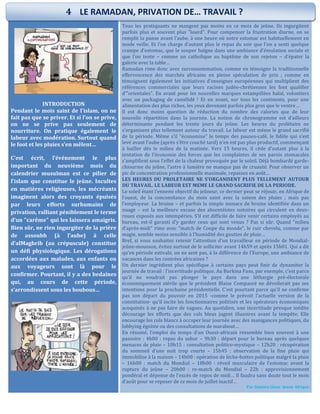 INTRODUCTION
Pendant le mois saint de l’islam, on ne
fait pas que se priver. Et si l’on se prive,
on ne se prive pas seulement de
nourriture. On pratique également le
labeur avec modération. Surtout quand
le foot et les pluies s’en mêlent…
C’est écrit, l’événement le plus
important du neuvième mois du
calendrier musulman est ce pilier de
l’islam que constitue le jeûne. Incultes
en matières religieuses, les mécréants
imaginent alors des croyants épuisés
par leurs efforts surhumains de
privation, ralliant péniblement le terme
d’un "carême" qui les laissera amaigris.
Bien sûr, ne rien ingurgiter de la prière
de assoubh (à l’aube) à celle
d’alMaghrib (au crépuscule) constitue
un défi physiologique. Les dérogations
accordées aux malades, aux enfants ou
aux voyageurs sont là pour le
confirmer. Pourtant, il y a des bedaines
qui, au cours de cette période,
s’arrondissent sous les boubous…
Tous les pratiquants ne mangent pas moins en ce mois de jeûne. Ils ingurgitent
parfois plus et souvent plus "lourd". Pour compenser la frustration diurne, on se
remplit la panse avant l’aube, à une heure où notre estomac est habituellement en
mode veille. Et l’on charge d’autant plus le repas du soir que l’on a senti quelque
crampe d’estomac, que le souper baigne dans une ambiance d’émulation sociale et
que l’on tente – comme un catholique au baptême de son rejeton – d’épater la
galerie avec la table…
Ramadan rime donc avec surconsommation, comme en témoigne la traditionnelle
effervescence des marchés africains en pleine spéculation de prix ; comme en
témoignent également les initiatives d’enseignes européennes qui multiplient des
références commerciales que leurs racines judéo-chrétiennes les font qualifier
d’"orientales". En avant pour les nouvelles marques estampillées halal, volontiers
avec un packaging de camélidé ! Et en avant, sur tous les continents, pour une
alimentation des plus riches, les yeux devenant parfois plus gros que le ventre…
Il est donc moins question de réduction du nombre des calories que de leur
nouvelle répartition dans la journée. La notion de chronogramme est d’ailleurs
déterminante pendant les trente jours du jeûne. Les heures du prolétaire ne
s’organisent plus tellement autour du travail. Le labeur est même le grand sacrifié
de la période. Même s’il "économise" le temps des pauses-café, le fidèle qui s’est
levé avant l’aube (après s’être couché tard) n’en est pas plus productif, commençant
à bailler dès le milieu de la matinée. Vers 15 heures, il cède d’autant plus à la
tentation de l’économie des forces que les complaintes de ses parois stomacales
s’amplifient sous l’effet de la chaleur provoquée par le soleil. Déjà bombardé garde-
chiourme du jeûne, l’astre à lumière ne manque pas de cruauté. Pour observer un
pic de concentration professionnelle maximale, repassez en août…
LES HEURES DU PROLETAIRE NE S’ORGANISENT PLUS TELLEMENT AUTOUR
DU TRAVAIL. LE LABEUR EST MEME LE GRAND SACRIFIE DE LA PERIODE.
Le soleil étant l’ennemi objectif du jeûneur, ce dernier peut se réjouir, en Afrique de
l’ouest, de la concomitance du mois saint avec la saison des pluies ; mais pas
l’employeur. La bruine – et parfois la simple menace de bruine identifiée dans un
nuage – est la meilleure excuse des absentéistes notoires qui circulent en deux-
roues exposés aux intempéries. S’il est difficile de faire venir certains employés au
bureau, est-il garanti d’y garder ceux qui sont venus ? Pas si sûr. Quand "milieu
d’après-midi" rime avec "match de Coupe du monde", le cuir chevelu, comme par
magie, semble moins sensible à l’humidité des gouttes de pluie…
Bref, si vous souhaitez retenir l’attention d’un travailleur en période de Mondial-
jeûne-mousson, évitez surtout de le solliciter avant 14h59 et après 15h01. Qui a dit
qu’en période estivale, on ne sent pas, à la différence de l’Europe, une ambiance de
vacances dans les contrées africaines ?
Un dernier ingrédient plus spécifique à certains pays peut finir de dynamiter la
journée de travail : l’incertitude politique. Au Burkina Faso, par exemple, c’est parce
qu’il ne voudrait pas plonger le pays dans une léthargie pré-électorale
économiquement stérile que le président Blaise Compaoré ne dévoilerait pas ses
intentions pour la prochaine présidentielle. C’est pourtant parce qu’il ne confirme
pas son départ du pouvoir en 2015 -comme le prévoit l’actuelle version de la
constitution- qu’il incite les fonctionnaires politisés et les opérateurs économiques
acoquinés à ne pas faire de vagues. Au quotidien, une incertitude presque inédite
décourage les efforts que des cols bleus jugent illusoires avant la tempête. Elle
encourage les cols blancs à occuper leur journée avec des manigances politiques, du
lobbying égoïste ou des consultations de marabout…
En résumé, l’emploi du temps d’un Ouest-africain ressemble bien souvent à une
passoire : 4h00 : repas du sahur – 9h30 : départ pour le bureau après quelques
menaces de pluie – 10h15 : consultation politico-mystique – 12h20 : récupération
du sommeil d’une nuit trop courte – 15h45 : observation de la fine pluie qui
immobilise à la maison – 14h00 : opération de lèche-bottes politique malgré la pluie
– 16h00 : match du Mondial – 18h00 : réveil musculaire de l’estomac avant la
rupture du jeûne – 20h00 : re-match du Mondial – 22h : approvisionnement
pondéral et dépense de l’excès de repos de midi… Il faudra sans doute tout le mois
d’août pour se reposer de ce mois de juillet inactif…
Par Damien Gleze -Jeune Afrique
4 LE RAMADAN, PRIVATION DE… TRAVAIL ?
 