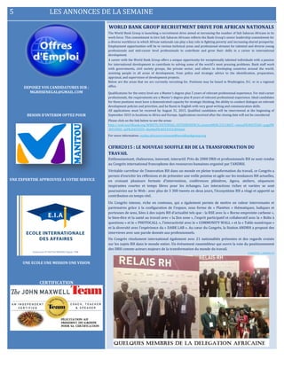 5 LES ANNONCES DE LA SEMAINE
DEPOSEZ VOS CANDIDATURES SUR :
MGRHSENEGAL@GMAIL.COM
BESOIN D’INTERIM OPTEZ POUR
UNE EXPERTISE APPROUVEE A VOTRE SERVICE
UNE ECOLE UNE MISSION UNE VISION
CERTIFICATION
ELECTIONDELEGUE DU PERSONNEL
WORLD BANK GROUP RECRUITMENT DRIVE FOR AFRICAN NATIONALS
The World Bank Group is launching a recruitment drive aimed at increasing the number of Sub Saharan Africans in its
work force. This commitment to hire Sub Saharan Africans reflects the Bank Group’s senior leadership commitment for
a diverse workforce in which African nationals can play a key role in fighting poverty and increasing shared prosperity.
Employment opportunities will be in various technical areas and professional streams for talented and diverse young
professionals and mid-career level professionals to contribute and grow their skills in a career in international
development.
A career with the World Bank Group offers a unique opportunity for exceptionally talented individuals with a passion
for international development to contribute to solving some of the world’s most pressing problems. Bank staff work
with governments, civil society groups, the private sector, and others in developing countries around the world,
assisting people in all areas of development, from policy and strategic advice to the identification, preparation,
appraisal, and supervision of development projects.
Below are the areas that we are currently recruiting for. Positions may be based in Washington, D.C. or in a regional
office.
Qualifications for the entry level are a Master's degree plus 5 years of relevant professional experience. For mid-career
professionals, the requirements are a Master's degree plus 8 years of relevant professional experience. Ideal candidates
for these positions must have a demonstrated capacity for strategic thinking, the ability to conduct dialogue on relevant
development policies and priorities, and be fluent in English with very good writing and communication skills.
All applications must be received by August 31, 2015. Qualified candidates will be interviewed at the beginning of
September 2015 in locations in Africa and Europe. Applications received after the closing date will not be considered.
Please click on the link below to see the areas:
http://web.worldbank.org/WBSITE/EXTERNAL/EXTJOBSNEW/0,,contentMDK:23124025~menuPK:8453560~pagePK
:8453902~piPK:8453359~theSitePK:8453353,00.html
For more information: mailto:africarecruitment@worldbankgroup.org
CIFRH2015 : LE NOUVEAU SOUFFLE RH DE LA TRANSFORMATION DU
TRAVAIL
Enthousiasmant, chaleureux, innovant, interactif. Près de 2000 DRH et professionnels RH se sont rendus
au Congrès international francophone des ressources humaines organisé par l’ANDRH.
Véritable carrefour de l’innovation RH dans un monde en pleine transformation du travail, ce Congrès a
permis d’enrichir les réflexions et de présenter une veille pointue et agile sur les tendances RH actuelles,
en croisant plusieurs formats d’intervention, conférences plénières, Agora, ateliers, séquences
inspirantes courtes et temps libres pour les échanges. Les interactions riches et variées se sont
poursuivies sur le Web : avec plus de 3 300 tweets en deux jours, l’écosystème RH a réagi et apporté sa
contribution en temps réel.
Un Congrès intense, riche en contenus, qui a également permis de mettre en valeur intervenants et
partenaires grâce à la configuration de l’espace, sous forme de « Planètes » thématiques, ludiques et
porteuses de sens, liées à des sujets RH d’actualité tels que : la RSE avec la « Borne empreinte carbone »,
le bien-être et la santé au travail avec « la Zen zone », l’esprit participatif et collaboratif avec la « Boîte à
questions » et le « PHOTOCALL », l’interactivité avec le « COMMUNITY WALL » et la « Table numérique »
et la diversité avec l’expérience du « DARK LAB ». Au cœur du Congrès, la Station ANDRH a proposé des
interviews avec une parole donnée aux professionnels.
Un Congrès résolument international également avec 21 nationalités présentes et des regards croisés
sur les sujets RH dans le monde entier. Un événement rassembleur qui ouvre la voie du positionnement
des DRH comme acteurs majeurs de la transformation du monde du travail.
CHRISTEL LAMBOLEZ
 