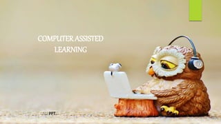 COMPUTER ASSISTED
LEARNING
ALLPPT.com _ Free PowerPoint Templates, Diagrams and Charts
 