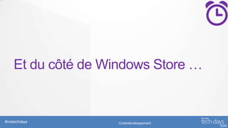 Et du côté de Windows Store …

#mstechdays

Code/developpement

 