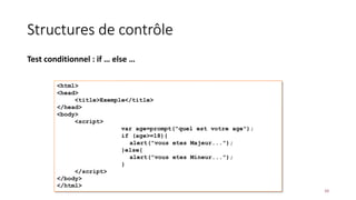 Structures de contrôle
Test conditionnel : if … else …
10
 