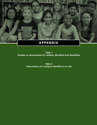 APPENDIX


                            Table 1:
Studies on interventions for children identified with disabilities



                             Table 2:
         Interventions for students identified as at risk
 