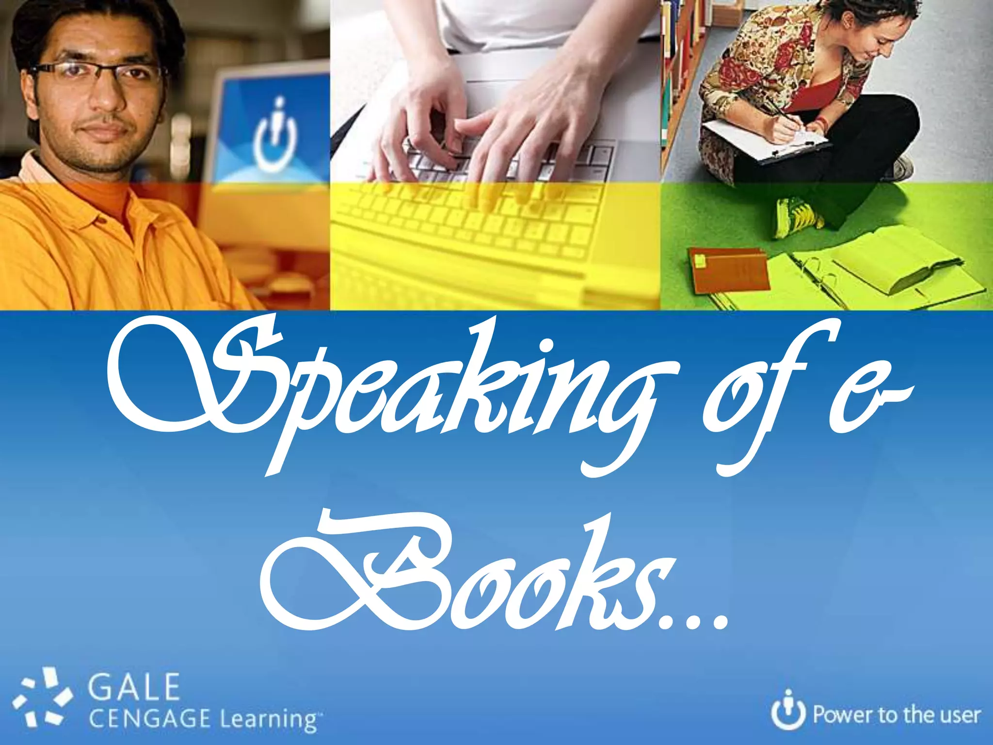 Speaking of e-
 Books...
 