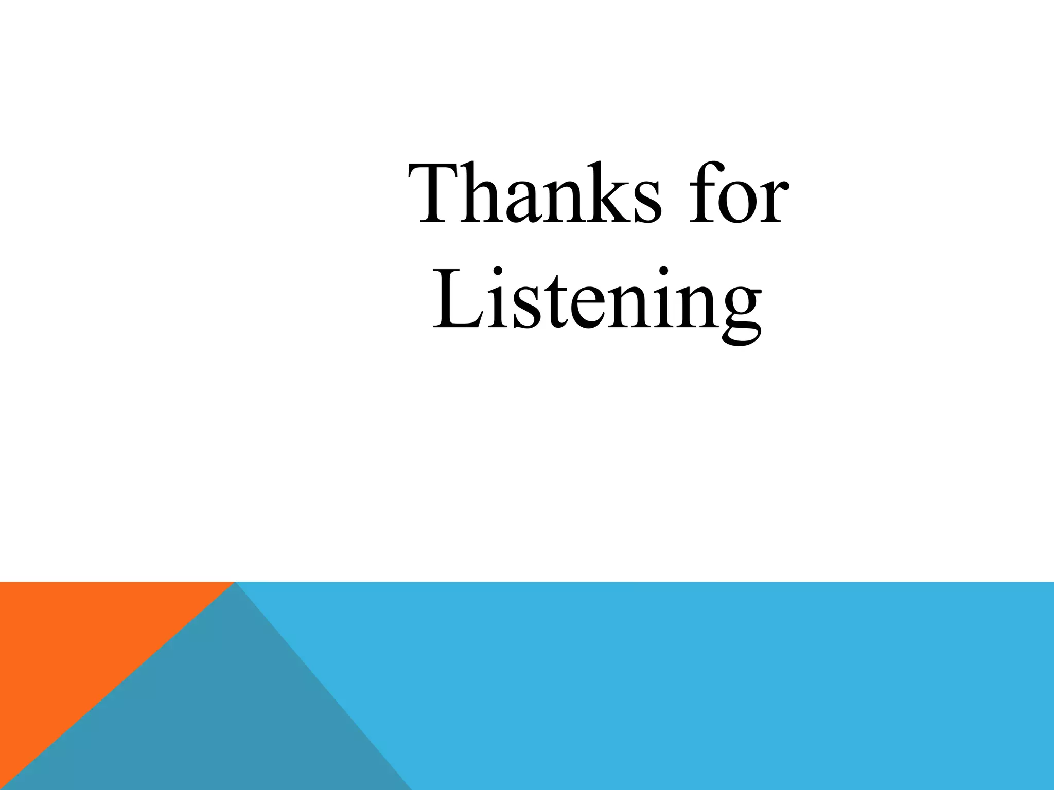 Thanks for
Listening
 