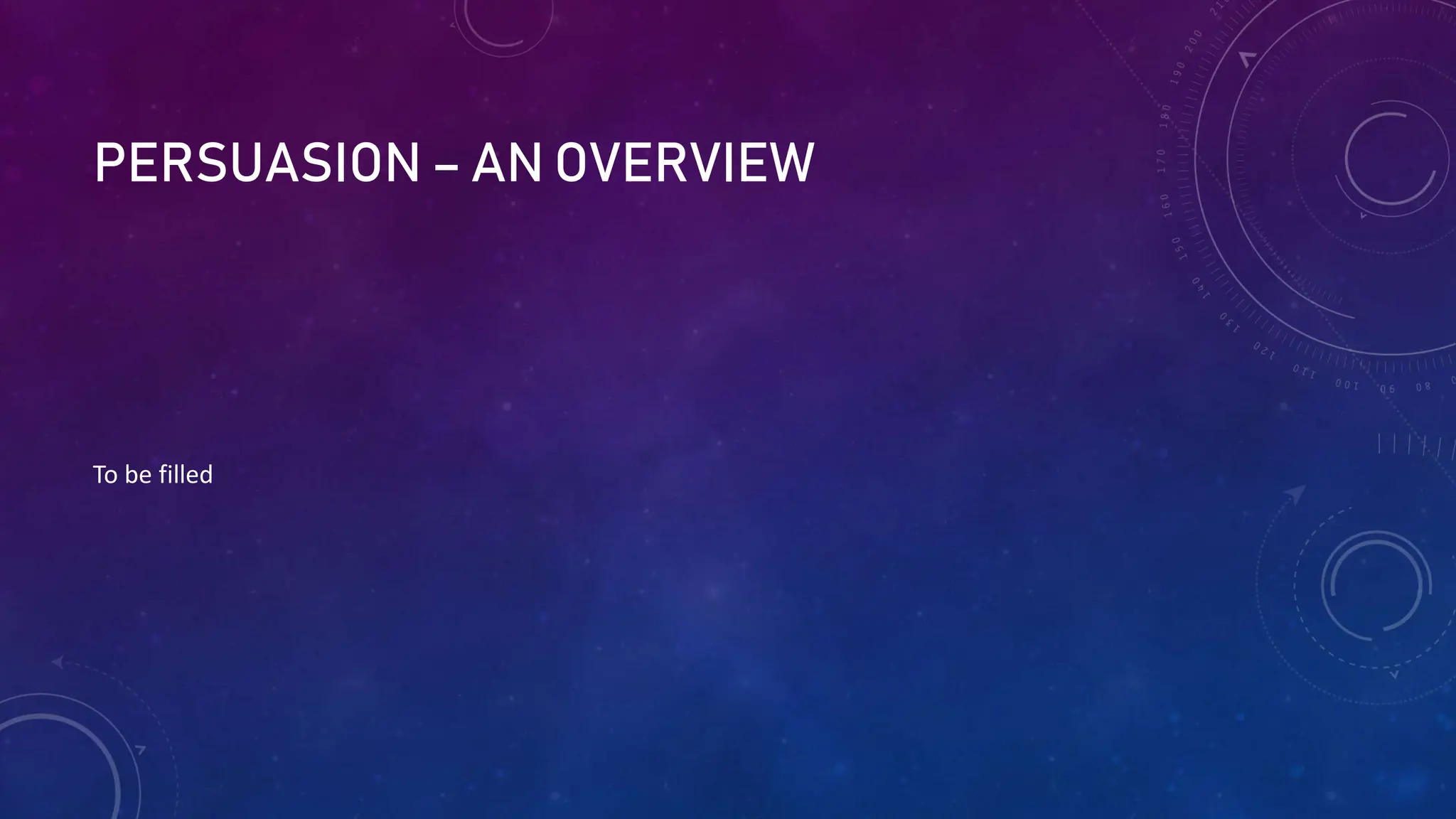 PERSUASION – AN OVERVIEW
To be filled
 