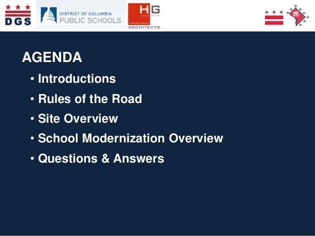 Elevating the Quality of Life in the District
AGENDA
• Introductions
• Rules of the Road
• Site Overview
• School Moderniz...
