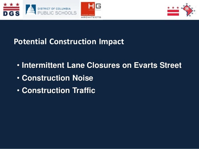 Potential Construction Impact
• Intermittent Lane Closures on Evarts Street
• Construction Noise
• Construction Traffic
 