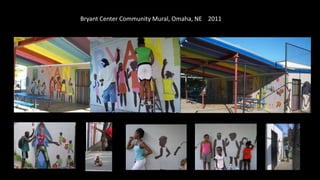 Bryant Center Community Mural, Omaha, NE 2011
 