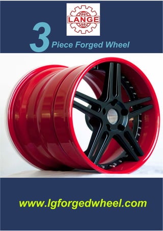 Piece Forged Wheel
3
www.lgforgedwheel.com
 