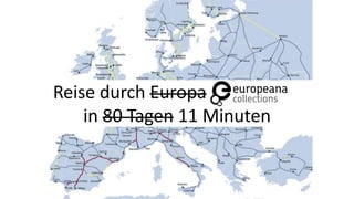 Reise durch Europa
in 80 Tagen 11 Minuten
 
