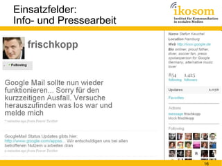 Einsatzfelder:
Info- und Pressearbeit
• Informations- und Pressearbeit
   – Pressesprecher-Tweet
   – Monitoring
   – Soci...
