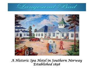 A Historic Spa Hotel in Southern Norway
Established 1898
 