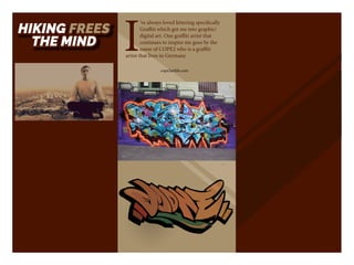 HIKING
HIKING FREES
FREES
THE MIND
THE MIND I
’ve always loved lettering specifically
Graffiti which got me into graphic/
...