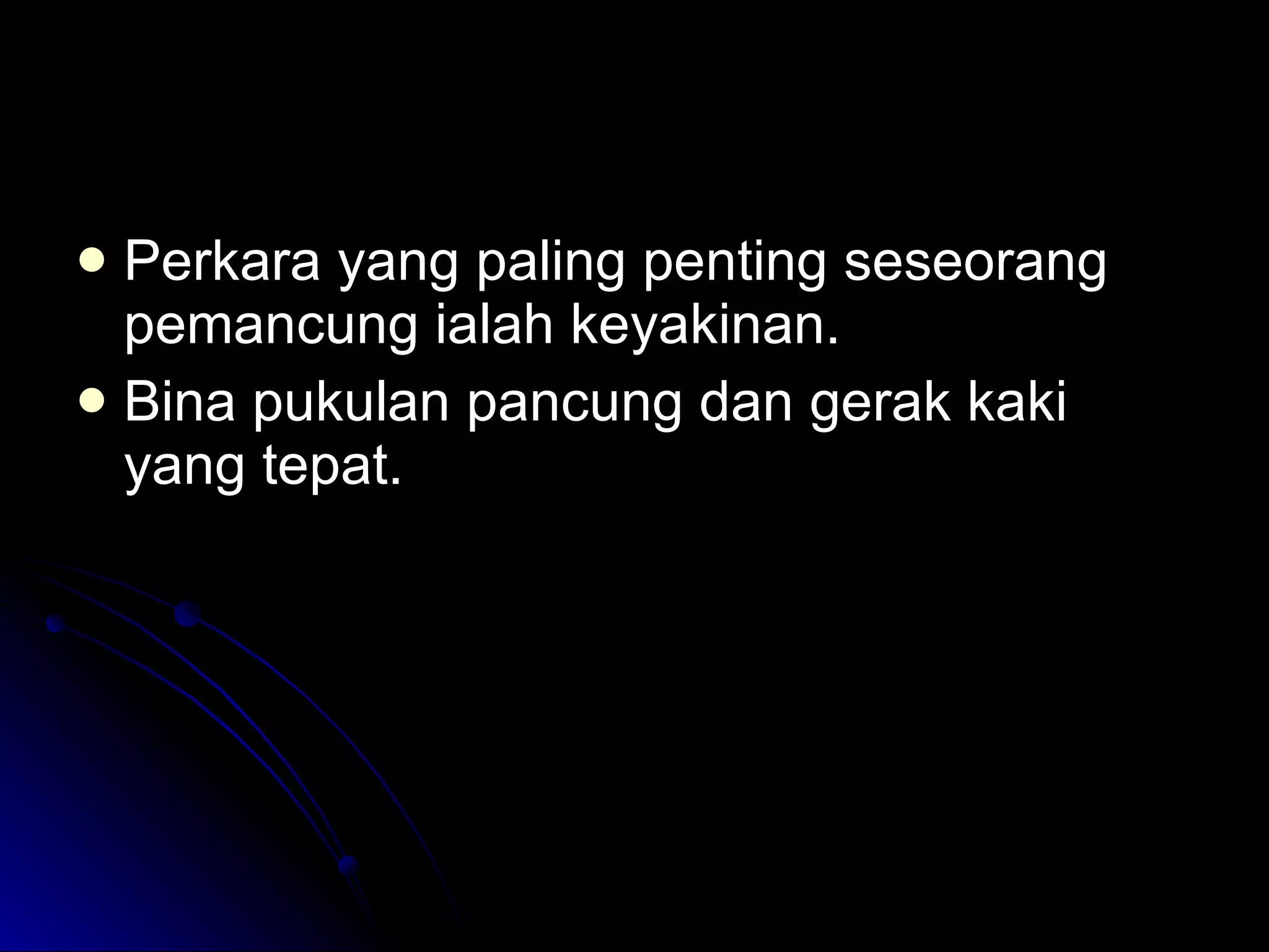 Perkara yang paling penting seseorang pemancung ialah keyakinan. Bina pukulan pancung dan gerak kaki yang tepat. 