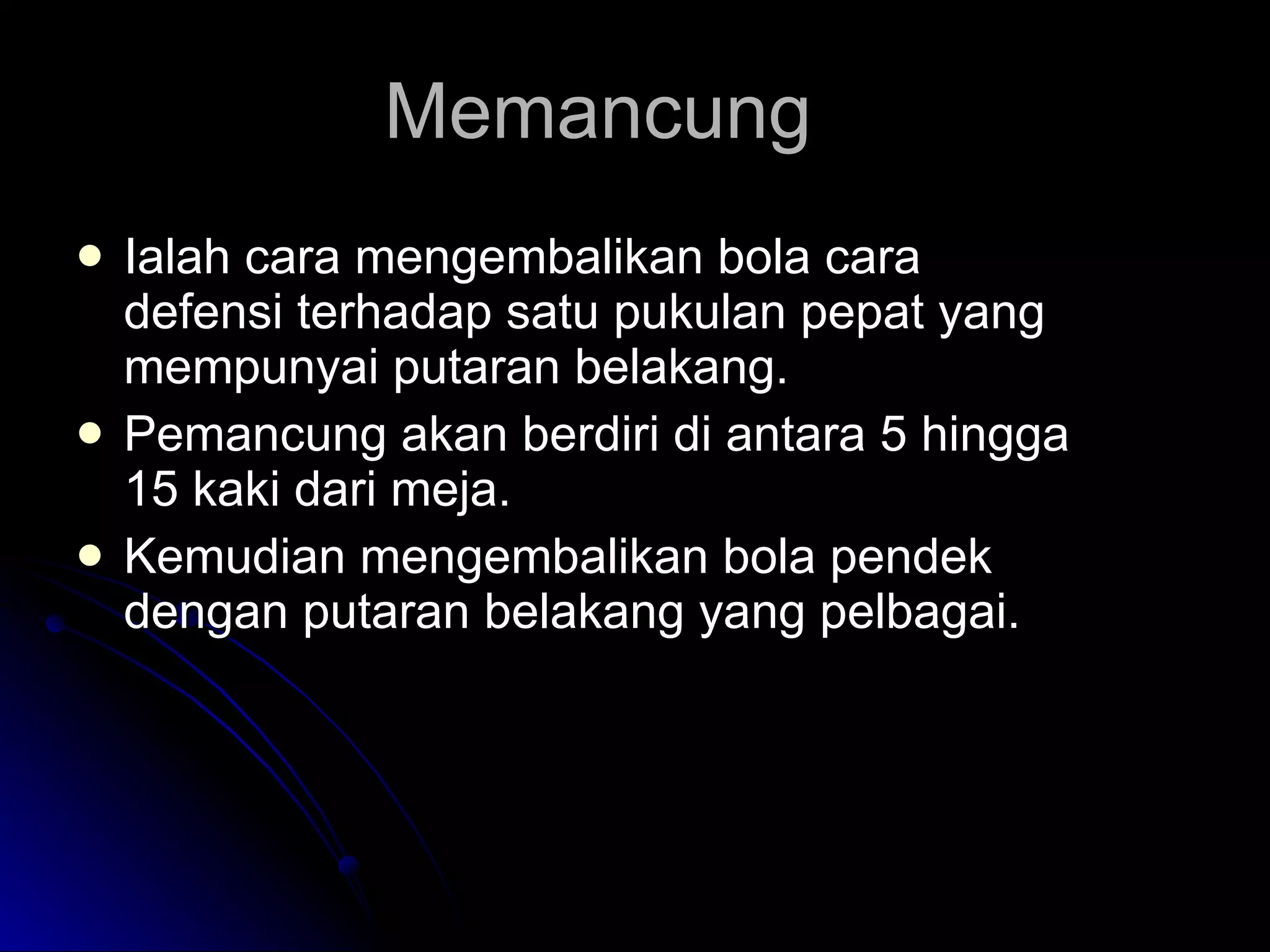 Memancung Ialah cara mengembalikan bola cara defensi terhadap satu pukulan pepat yang mempunyai putaran belakang. Pemancung akan berdiri di antara 5 hingga 15 kaki dari meja. Kemudian mengembalikan bola pendek dengan putaran belakang yang pelbagai. 