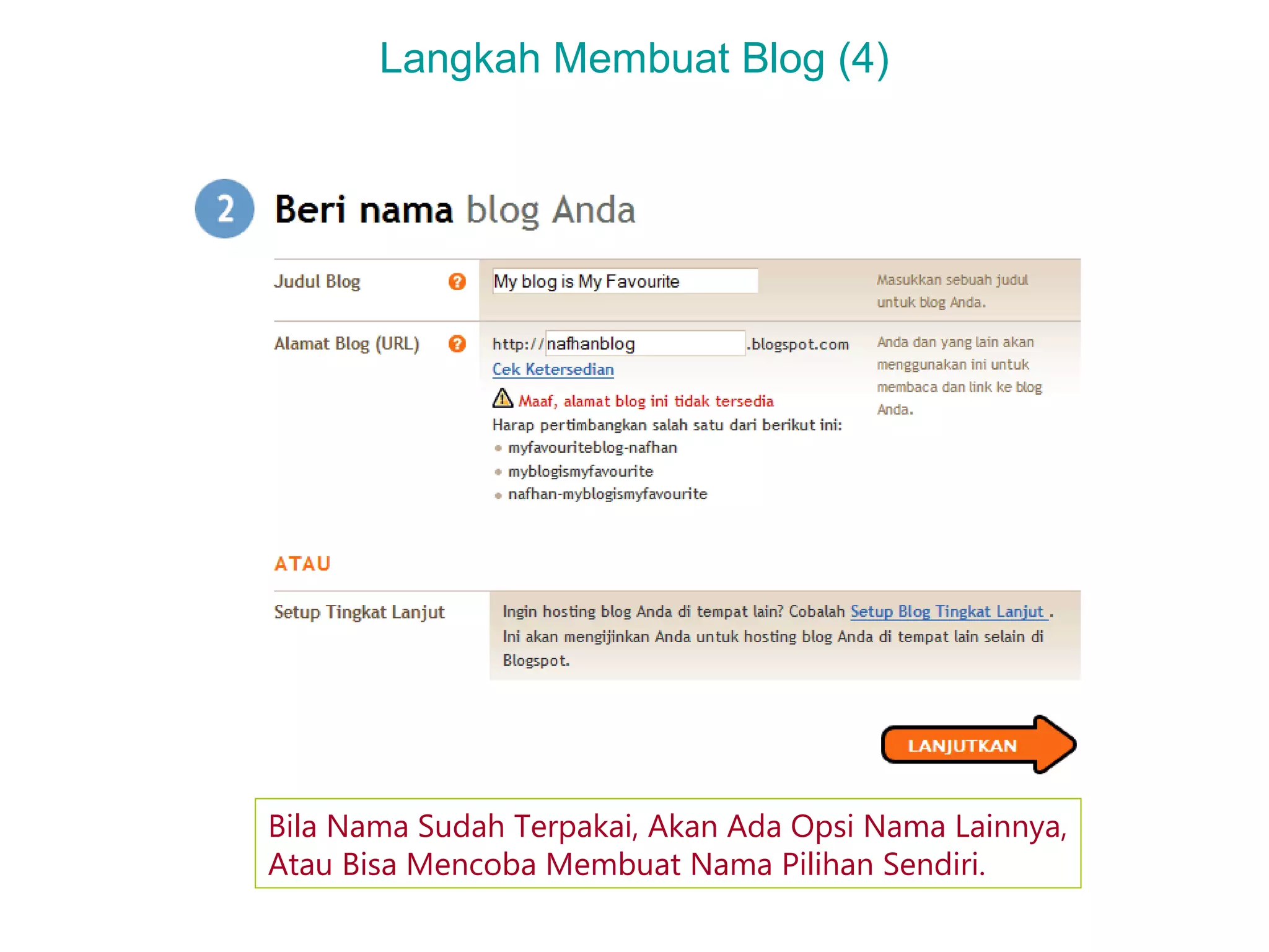 Langkah Membuat Blog (4)
Bila Nama Sudah Terpakai, Akan Ada Opsi Nama Lainnya,
Atau Bisa Mencoba Membuat Nama Pilihan Sendiri.
 