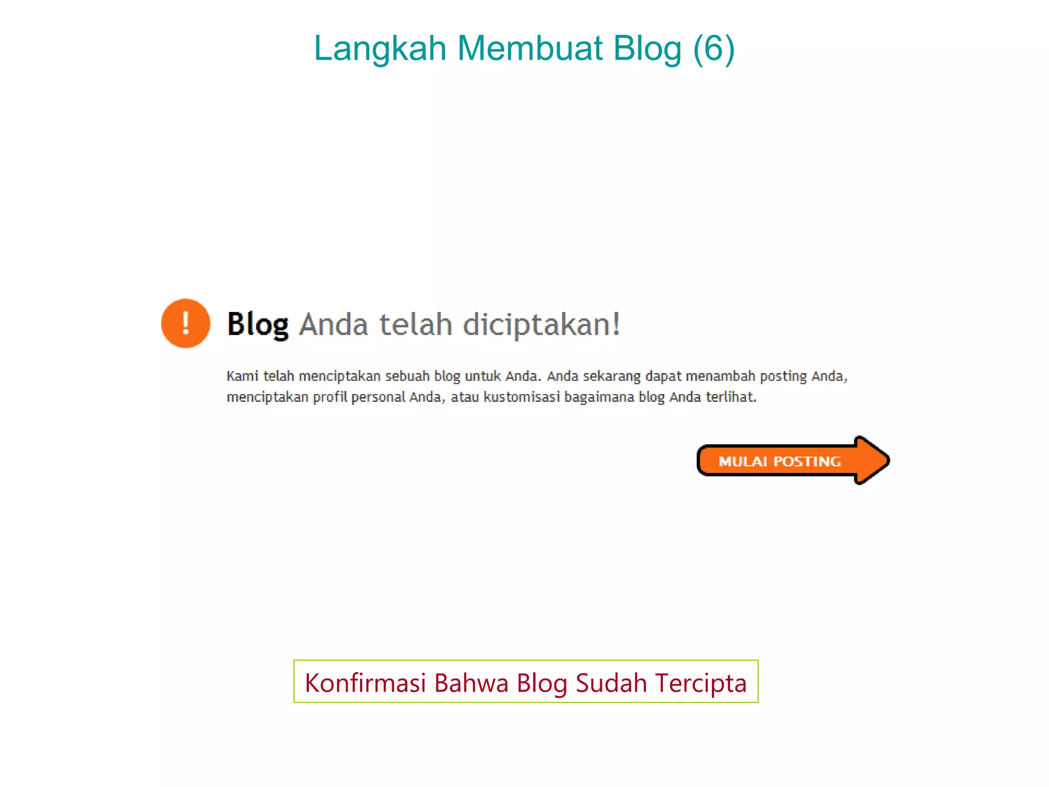 Langkah Membuat Blog (6)
Konfirmasi Bahwa Blog Sudah Tercipta
 
