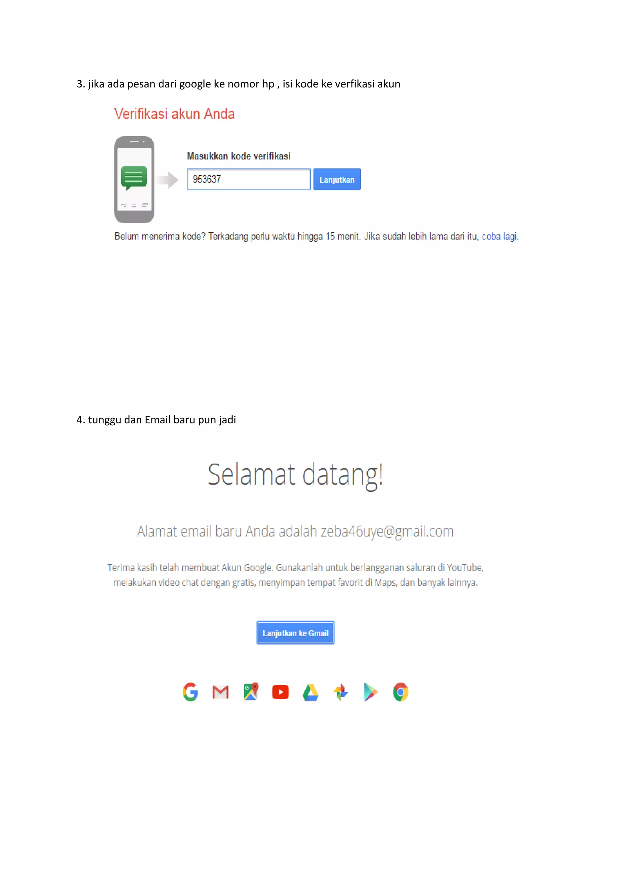 3. jika ada pesan dari google ke nomor hp , isi kode ke verfikasi akun
4. tunggu dan Email baru pun jadi
 