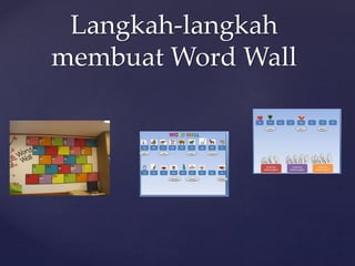 {
Langkah-langkah
membuat Word Wall
 