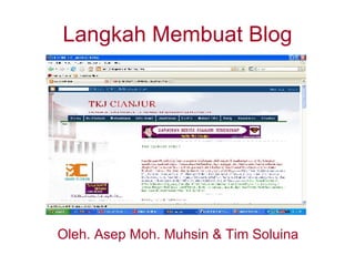 Langkah Membuat Blog Oleh. Asep Moh. Muhsin & Tim Soluina 