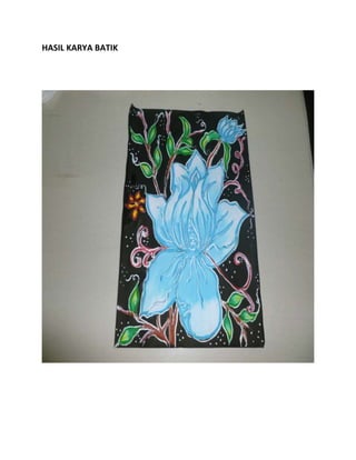 HASIL KARYA BATIK
 