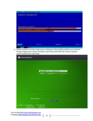 17. Setelah computer di restart maka proses selanjutnya akan berjalan sendiri secara otomatis.
       Tunggu hingga proses selesai, kemudian seperti biasa pilih Next [Alt+n] dan computer
       secara otomatis akan restart lagi




Visit my blog http://coba‐adja.blogspot.com 
Facebook www.facebook.com/danielz.rofiq 
                                                10 
 