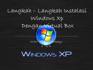 Langkah - Langkah Instalasi Windows XP