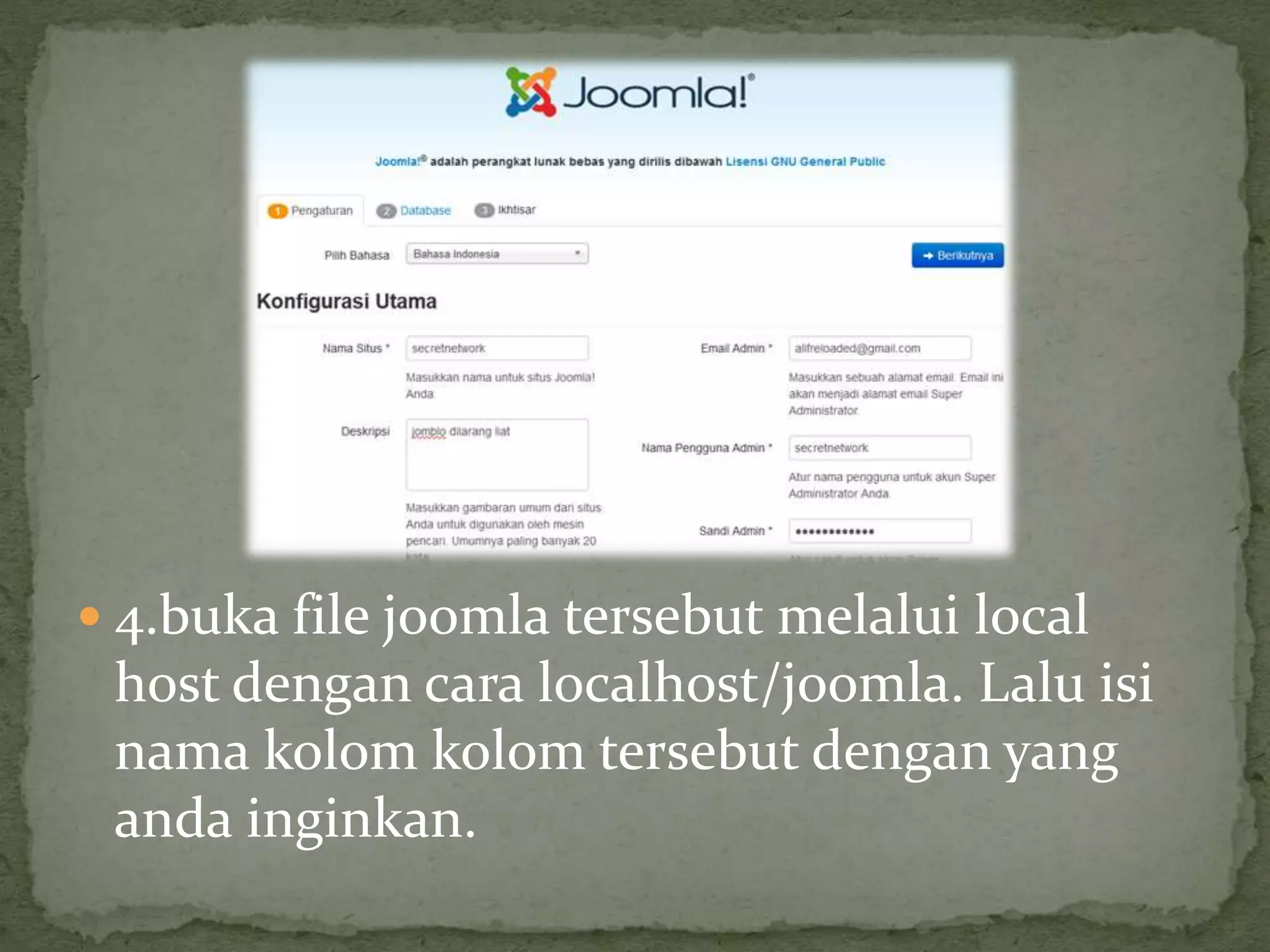  4.buka file joomla tersebut melalui local
host dengan cara localhost/joomla. Lalu isi
nama kolom kolom tersebut dengan yang
anda inginkan.
 