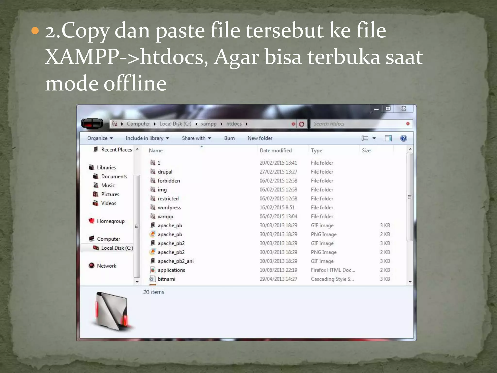  2.Copy dan paste file tersebut ke file
XAMPP->htdocs, Agar bisa terbuka saat
mode offline
 