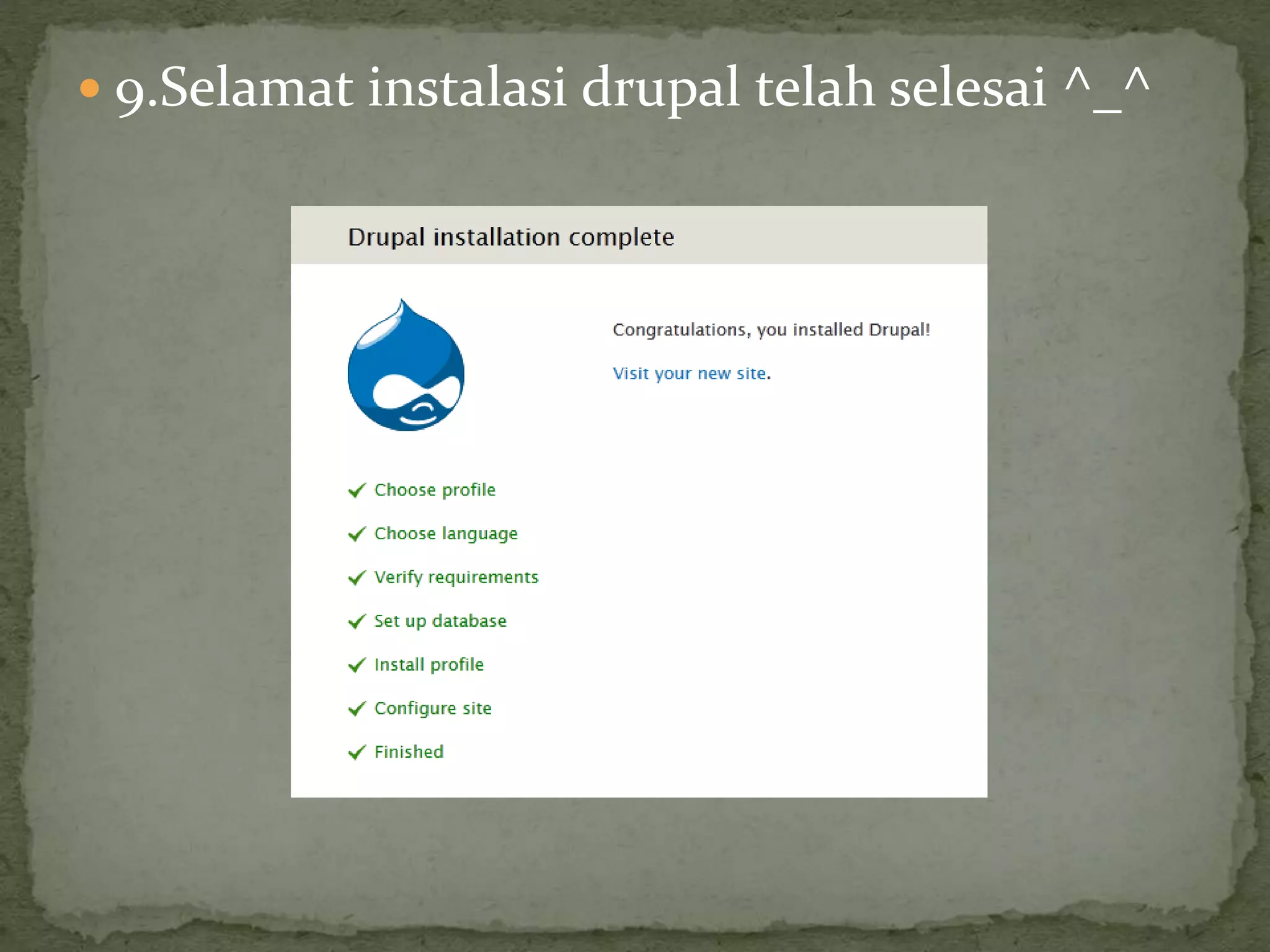  9.Selamat instalasi drupal telah selesai ^_^
 