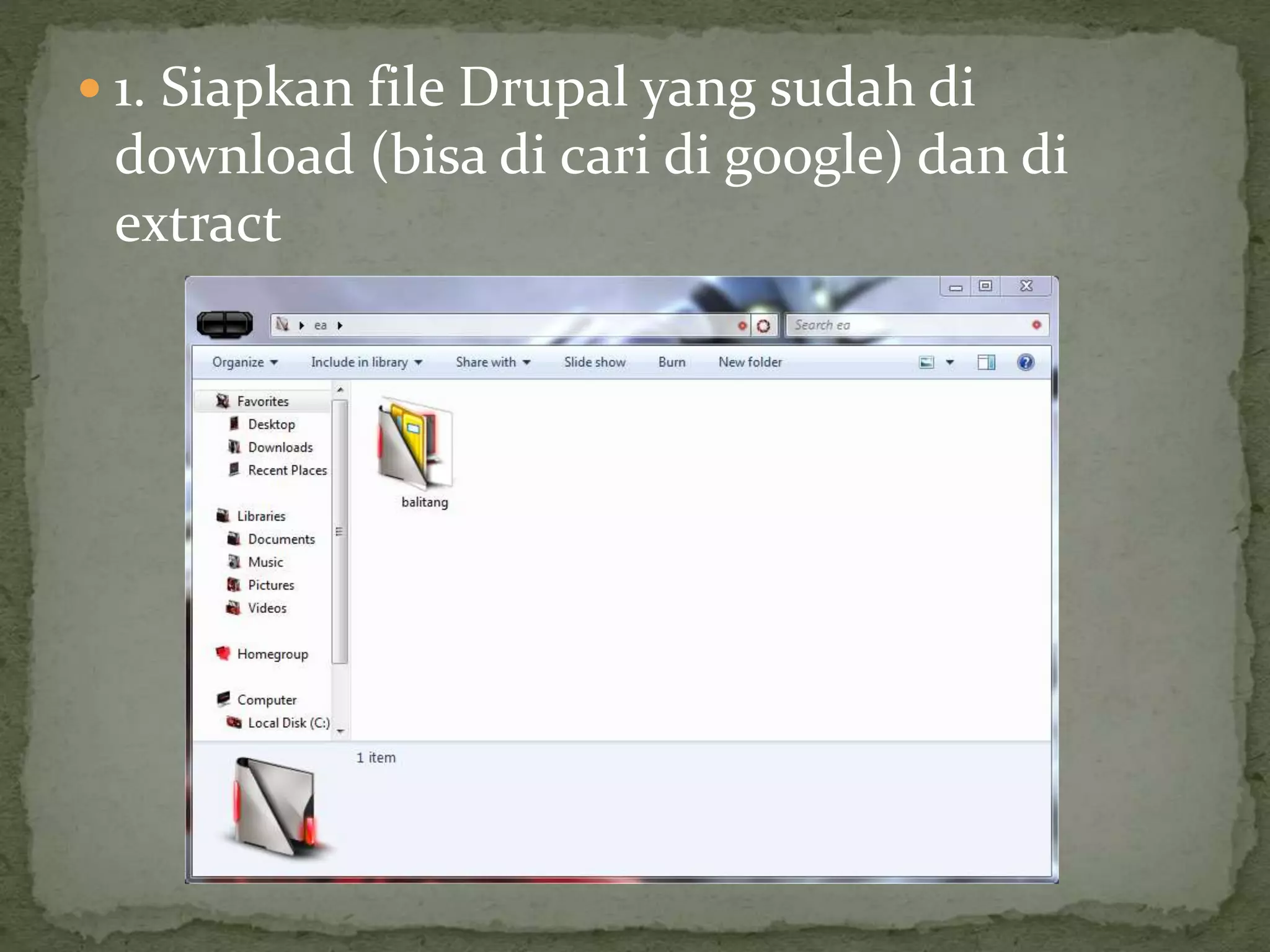 1. Siapkan file Drupal yang sudah di
download (bisa di cari di google) dan di
extract
 