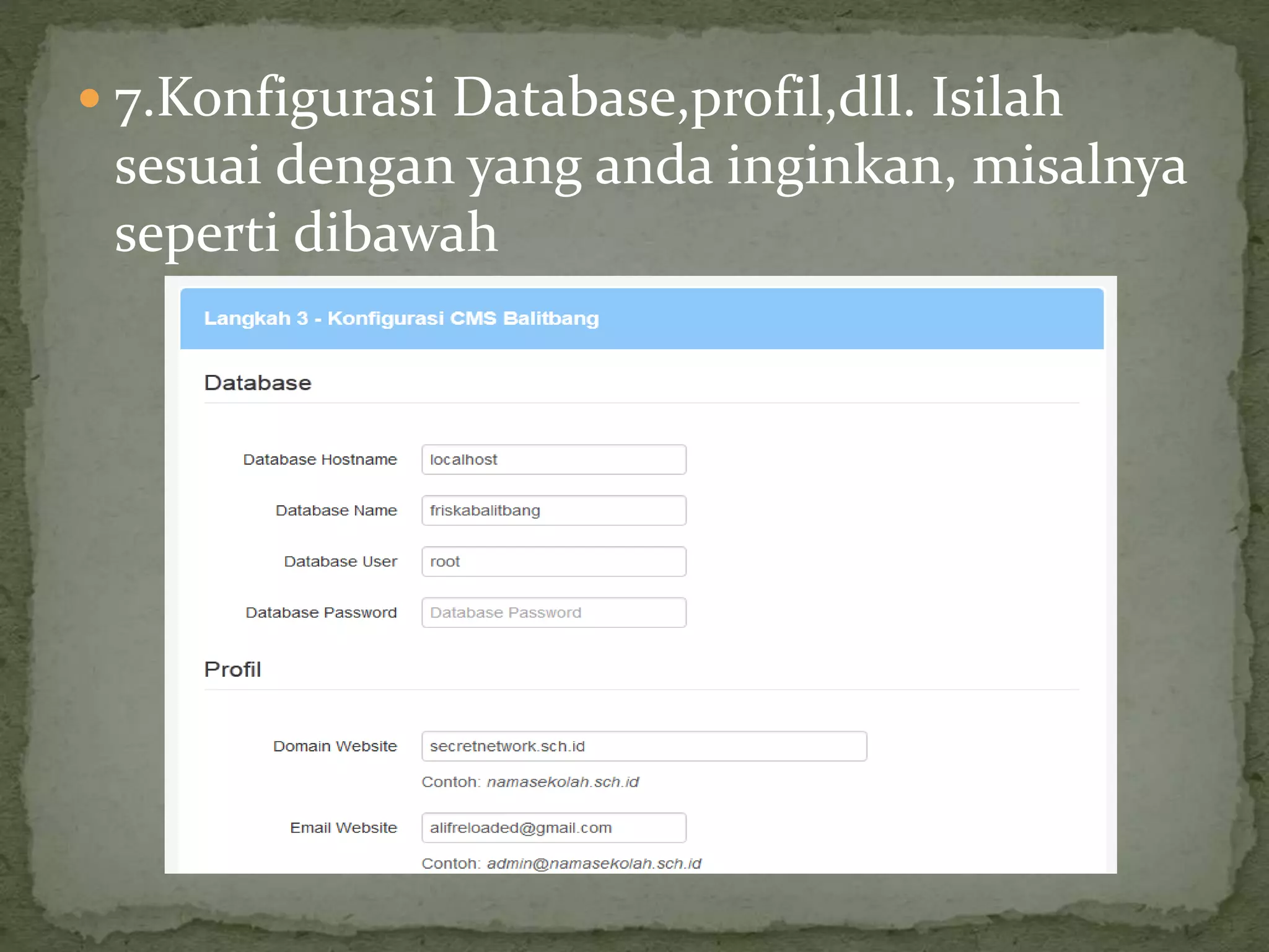  7.Konfigurasi Database,profil,dll. Isilah
sesuai dengan yang anda inginkan, misalnya
seperti dibawah
 
