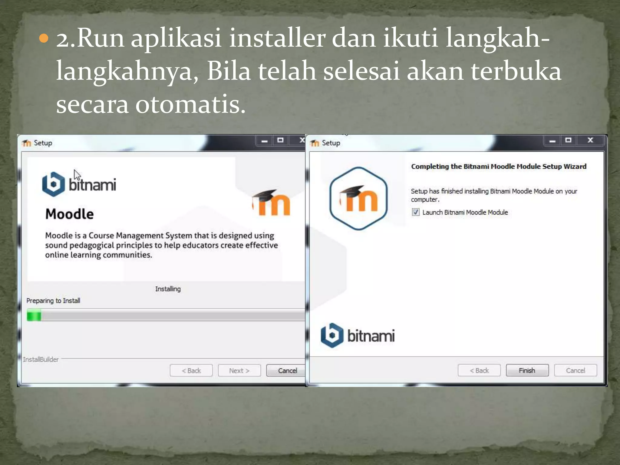  2.Run aplikasi installer dan ikuti langkah-
langkahnya, Bila telah selesai akan terbuka
secara otomatis.
 