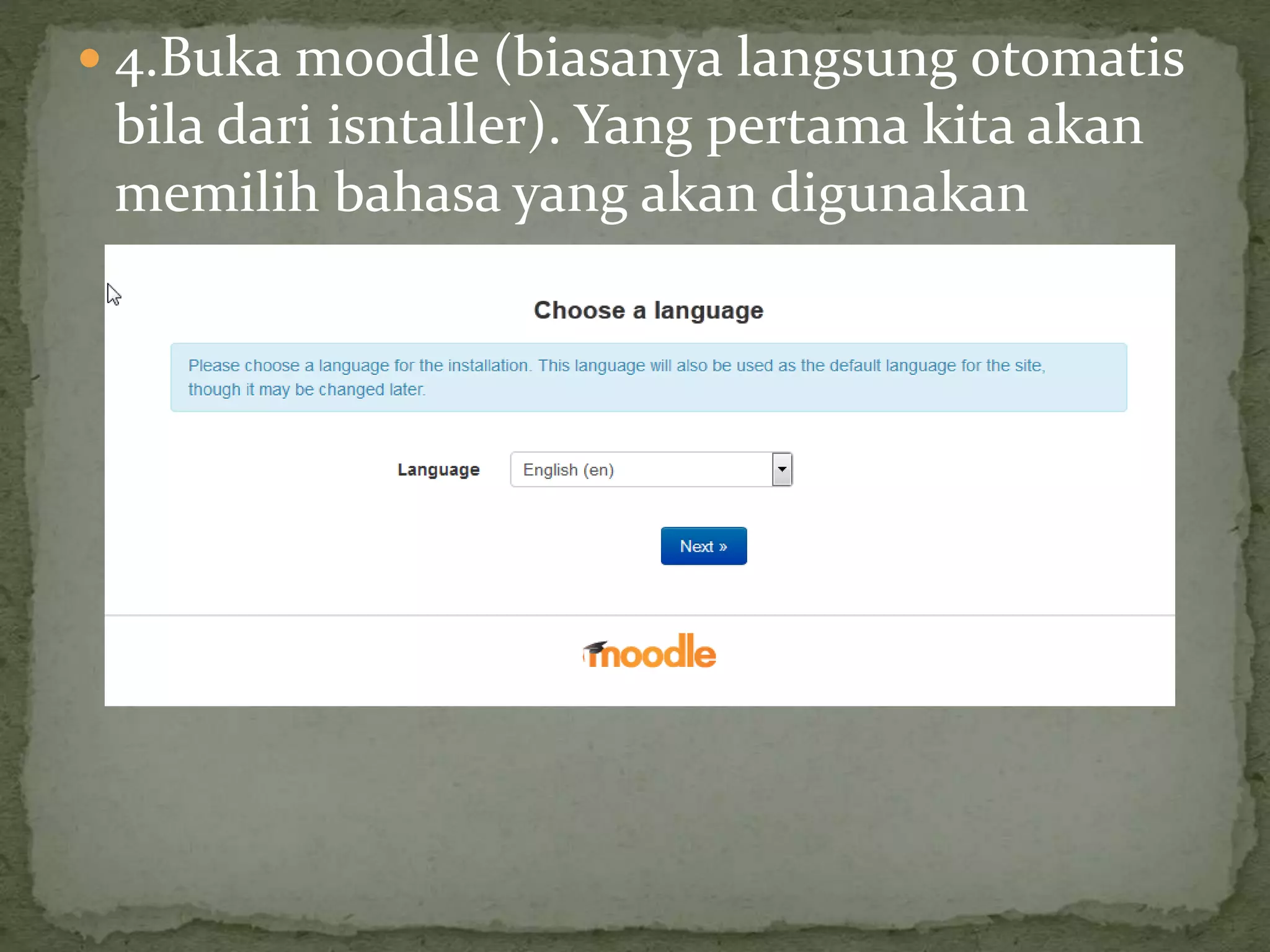  4.Buka moodle (biasanya langsung otomatis
bila dari isntaller). Yang pertama kita akan
memilih bahasa yang akan digunakan
 