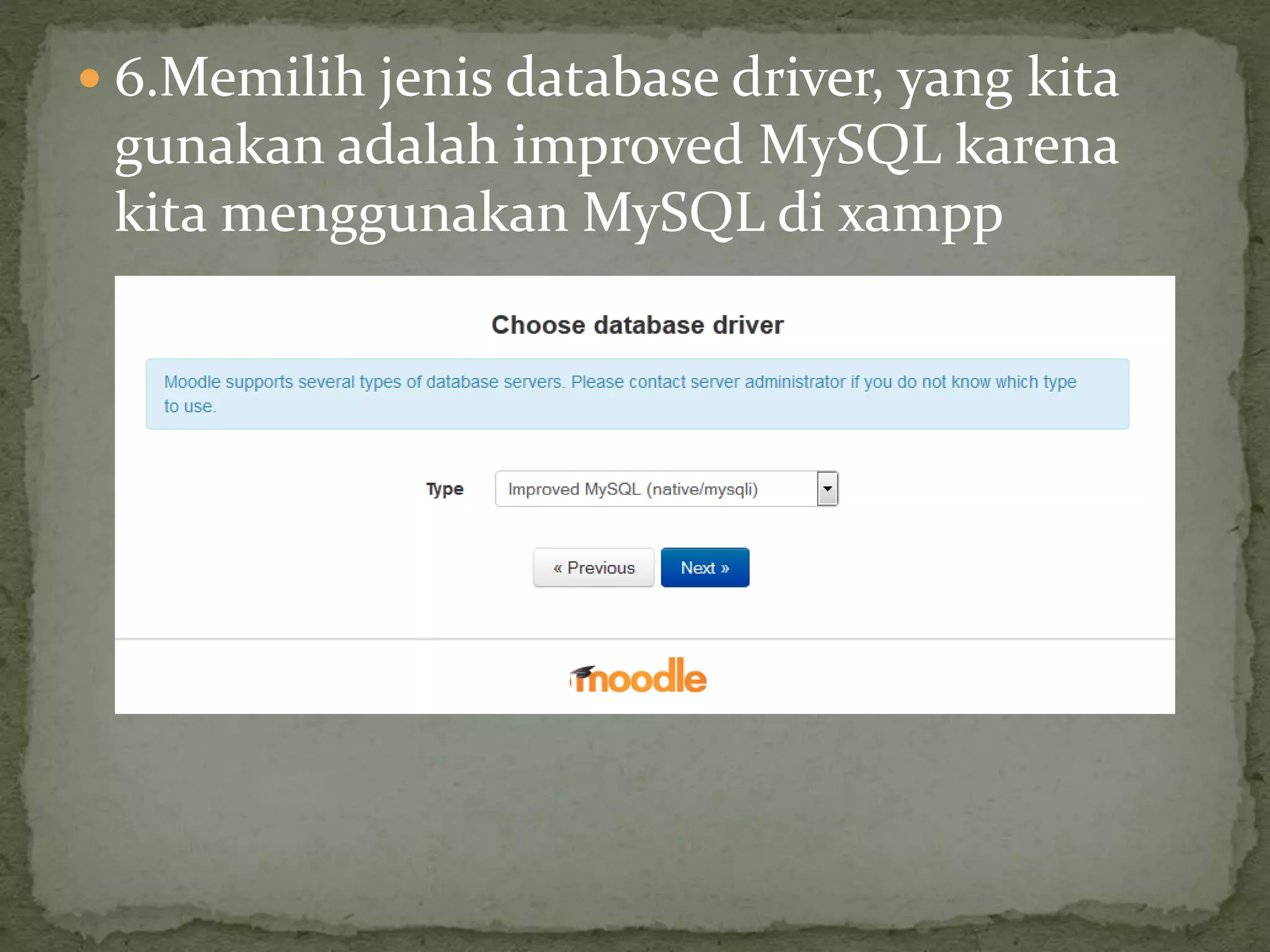  6.Memilih jenis database driver, yang kita
gunakan adalah improved MySQL karena
kita menggunakan MySQL di xampp
 