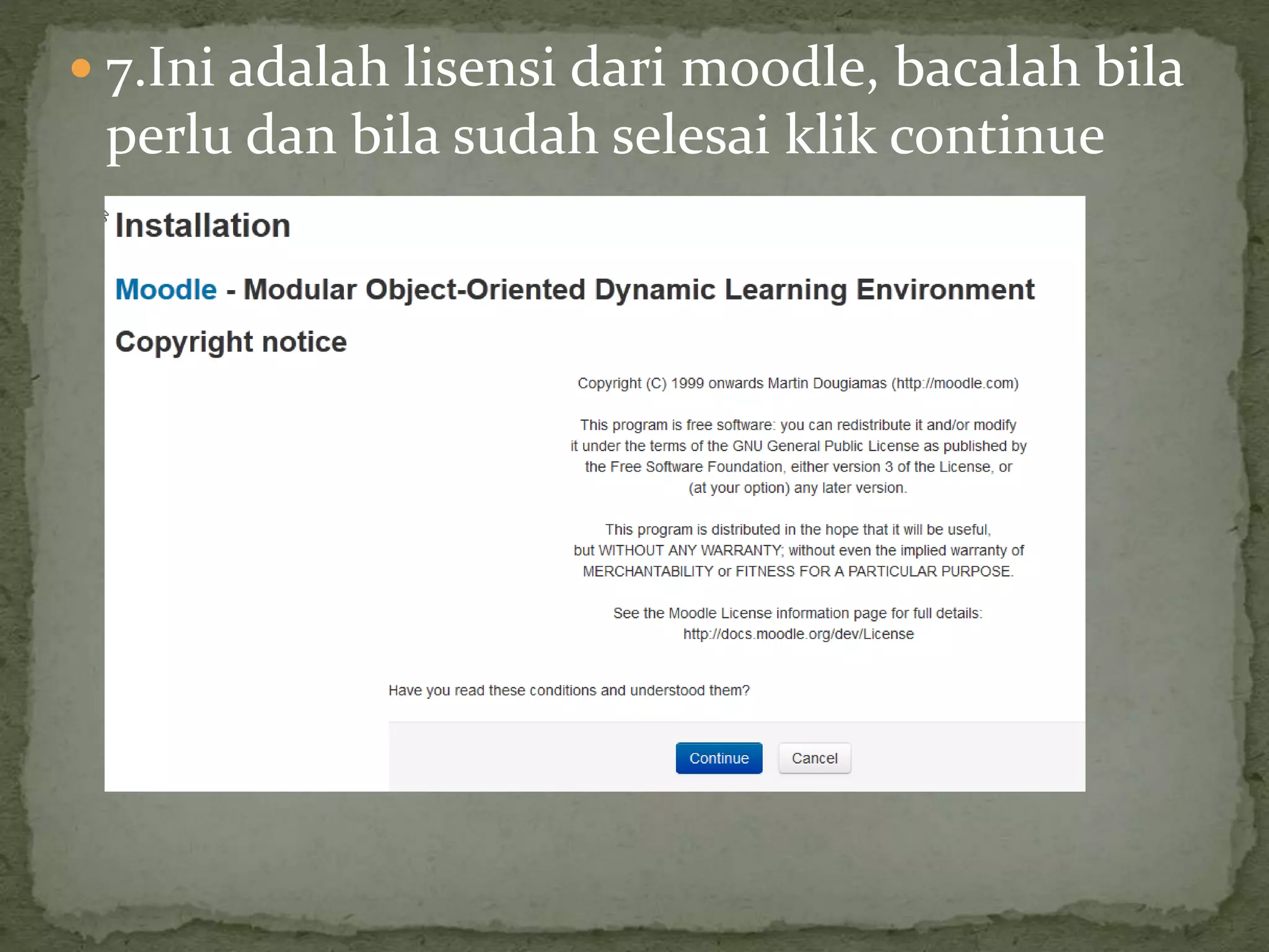  7.Ini adalah lisensi dari moodle, bacalah bila
perlu dan bila sudah selesai klik continue
 