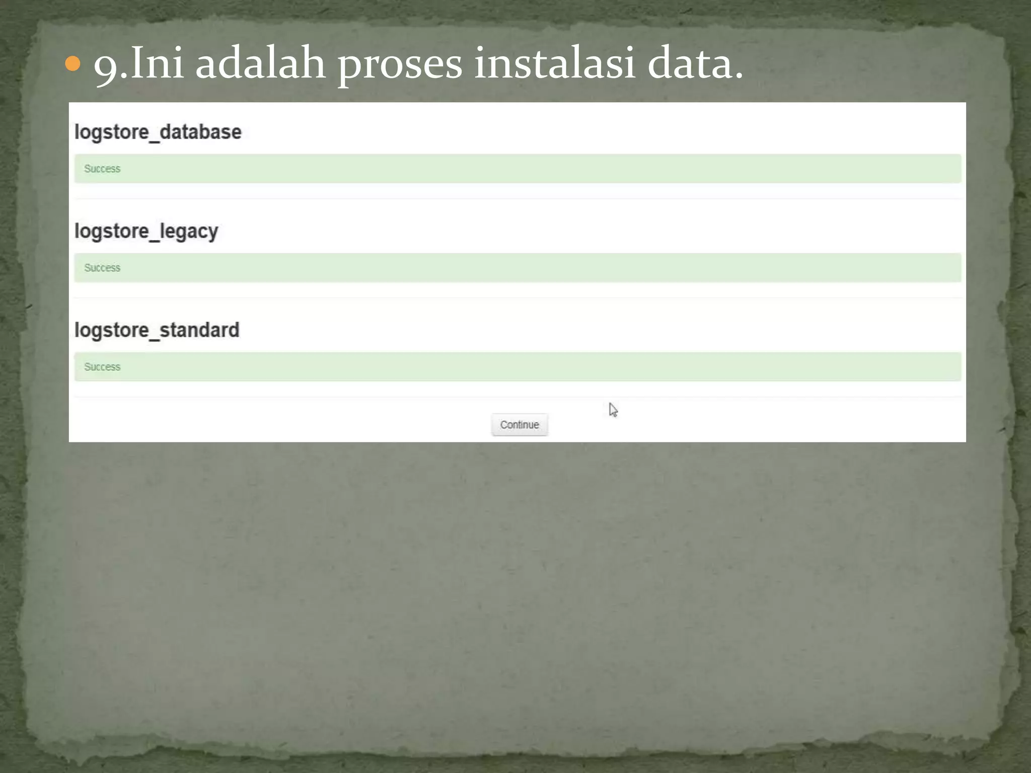  9.Ini adalah proses instalasi data.
 