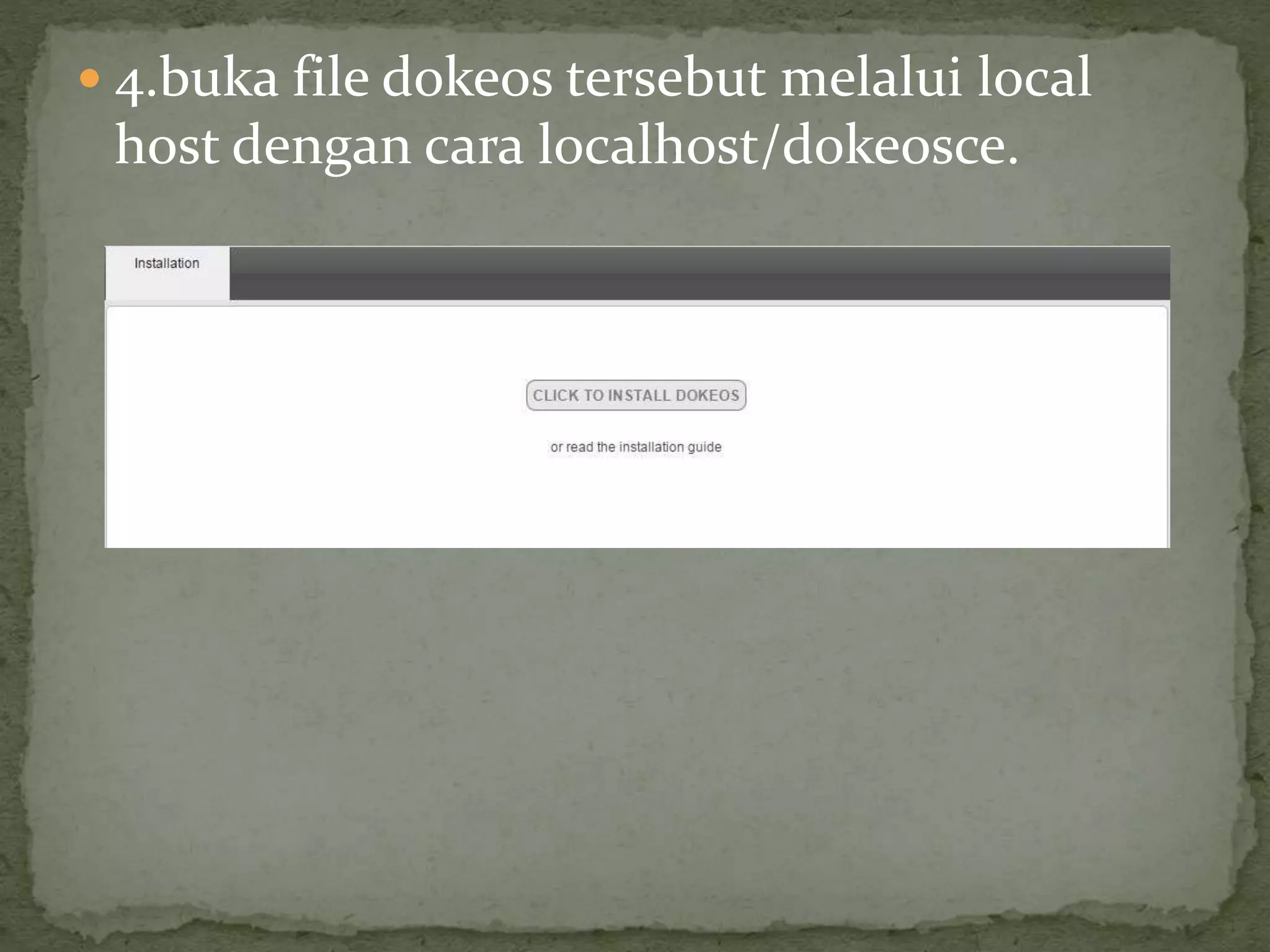  4.buka file dokeos tersebut melalui local
host dengan cara localhost/dokeosce.
 