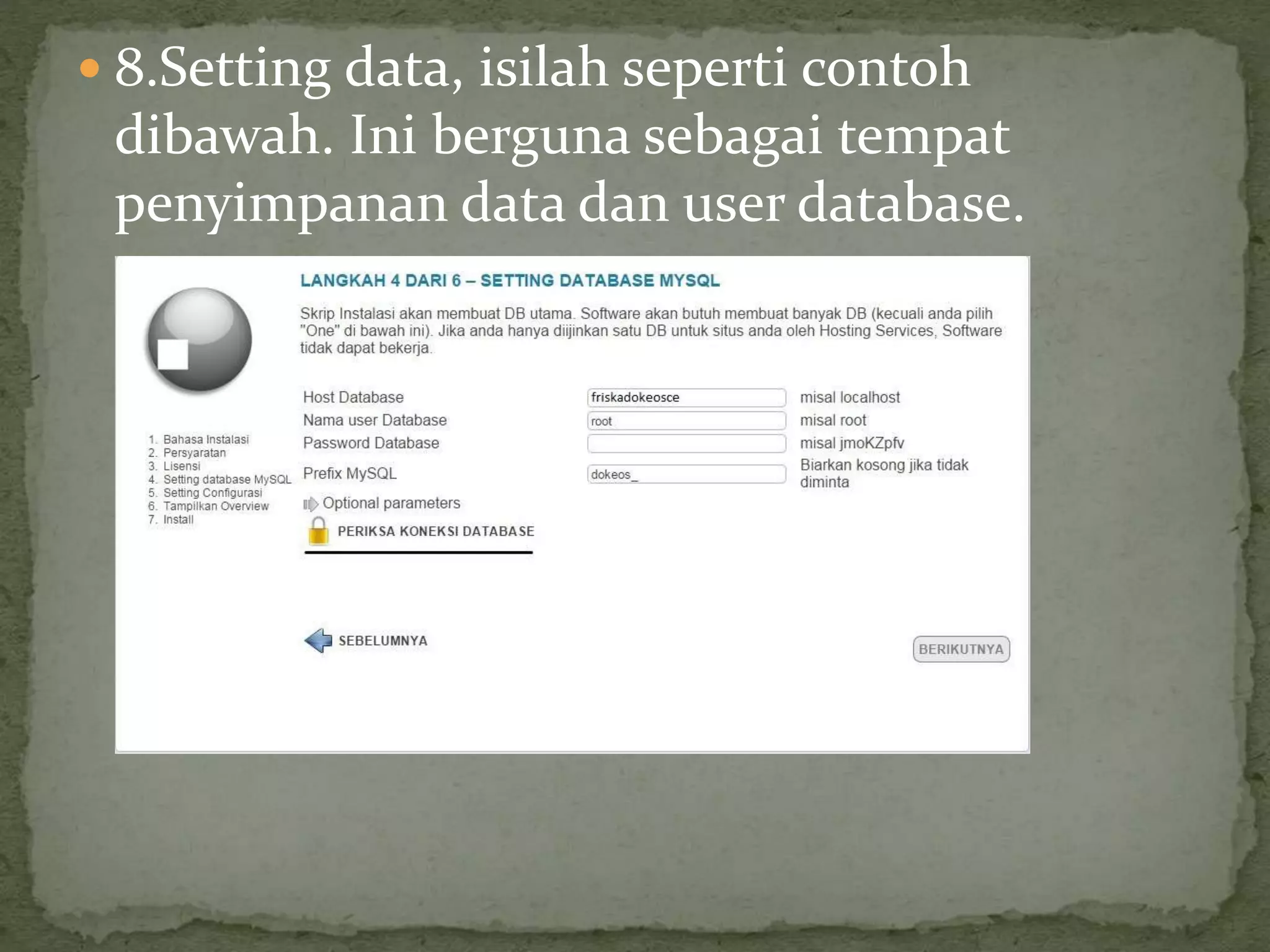  8.Setting data, isilah seperti contoh
dibawah. Ini berguna sebagai tempat
penyimpanan data dan user database.
 