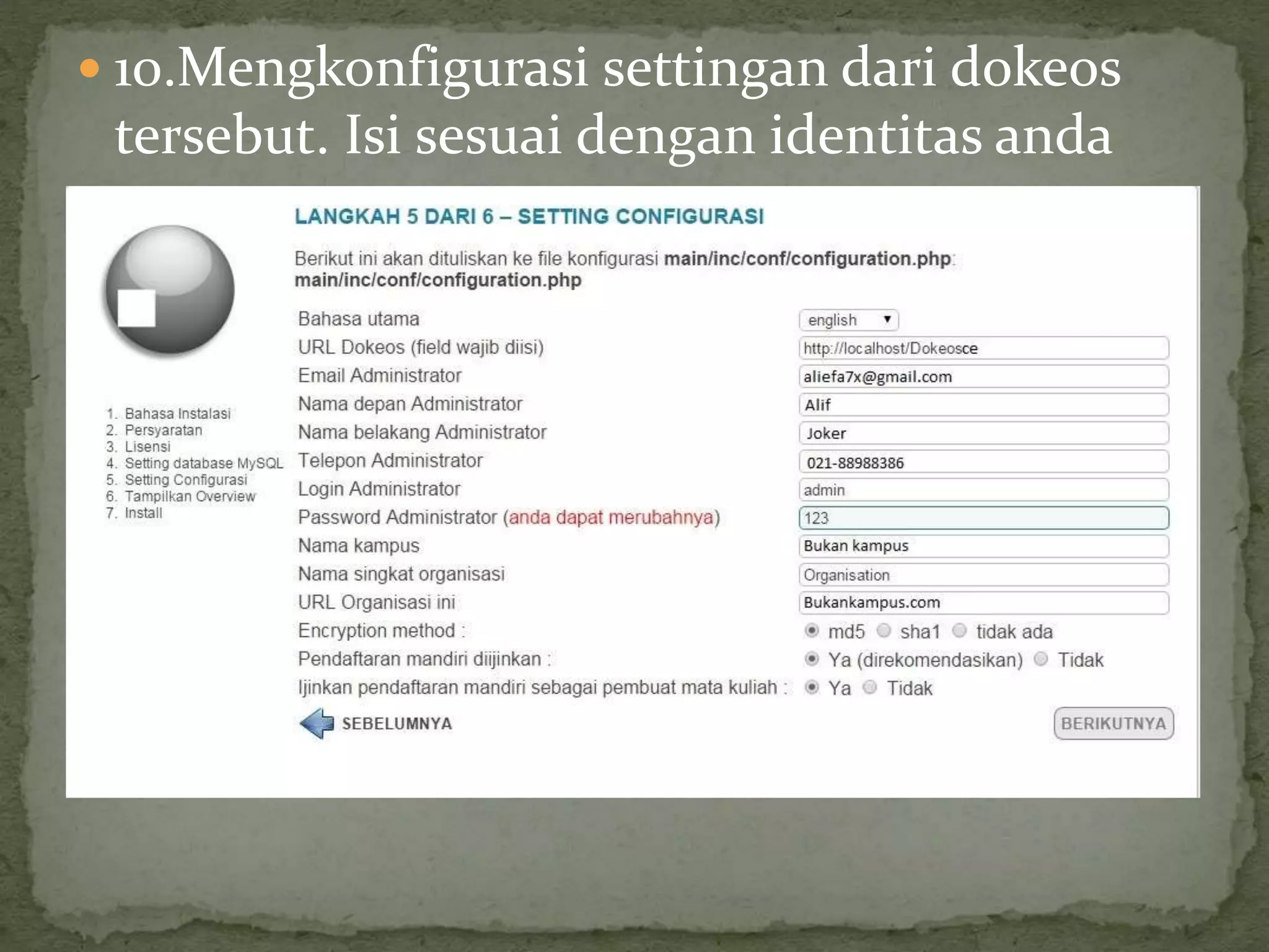  10.Mengkonfigurasi settingan dari dokeos
tersebut. Isi sesuai dengan identitas anda
 
