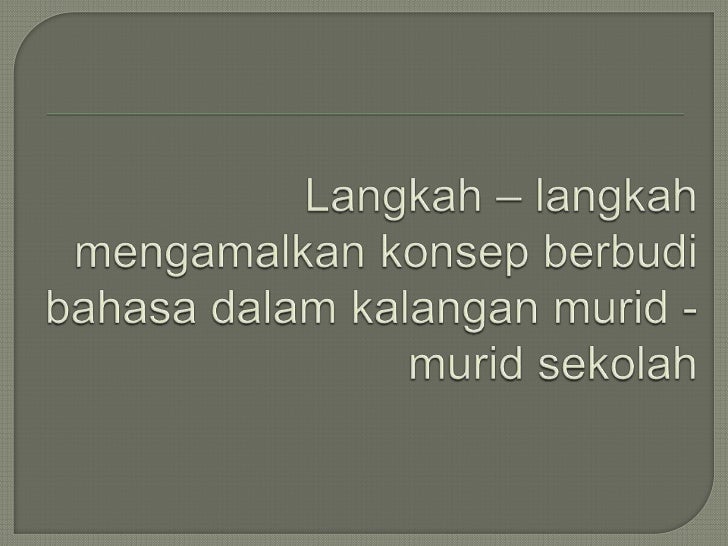 Langkah – langkah mengamalkan konsep berbudi bahasa dalam 