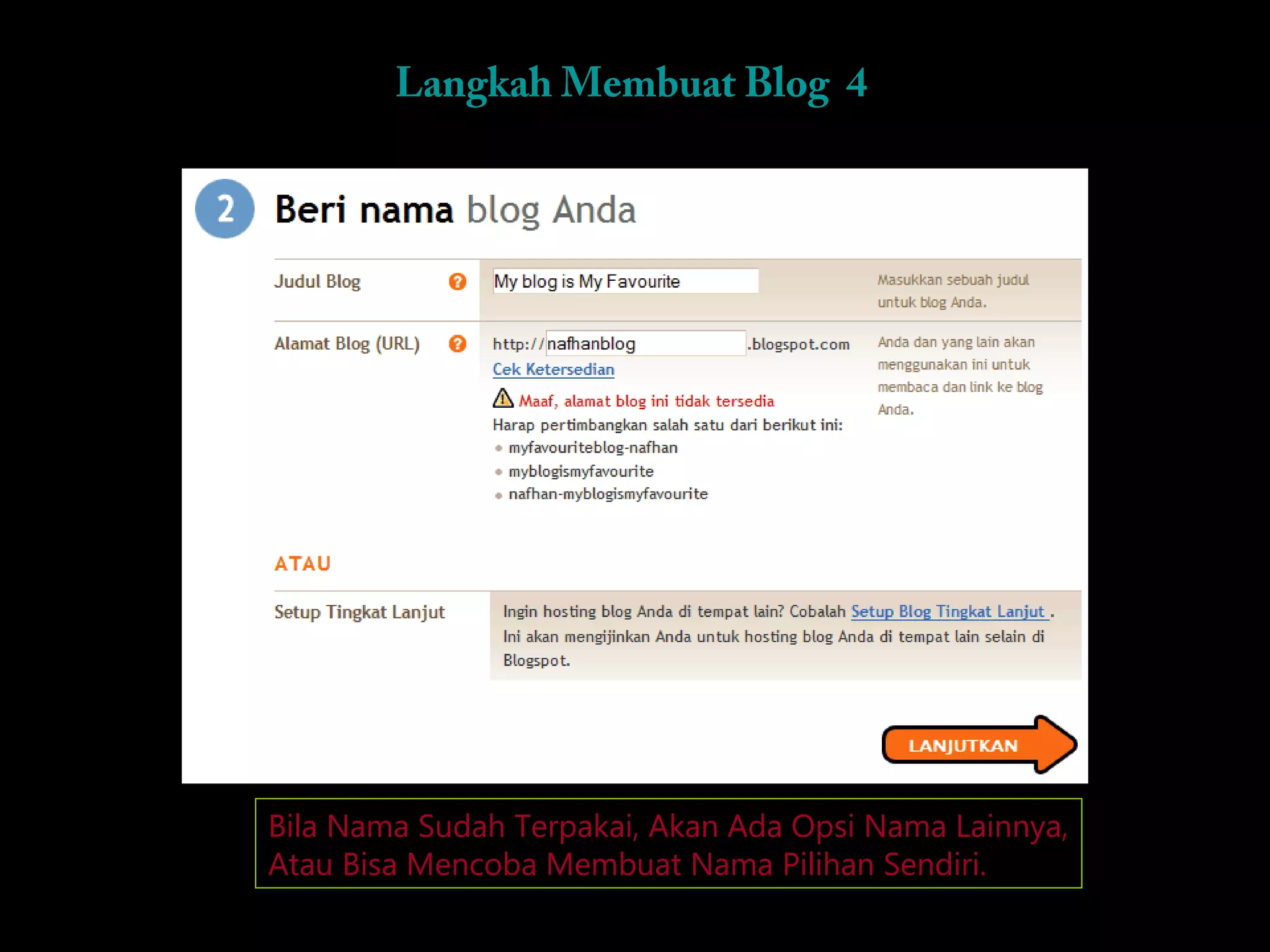 Langkah Membuat Blog 4




Bila Nama Sudah Terpakai, Akan Ada Opsi Nama Lainnya,
Atau Bisa Mencoba Membuat Nama Pilihan Sendiri.
 