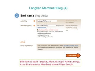 Langkah Membuat Blog (4)

Bila Nama Sudah Terpakai, Akan Ada Opsi Nama Lainnya,
Atau Bisa Mencoba Membuat Nama Pilihan Sendiri.

 
