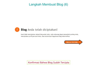 Langkah Membuat Blog (6)

Konfirmasi Bahwa Blog Sudah Tercipta

 