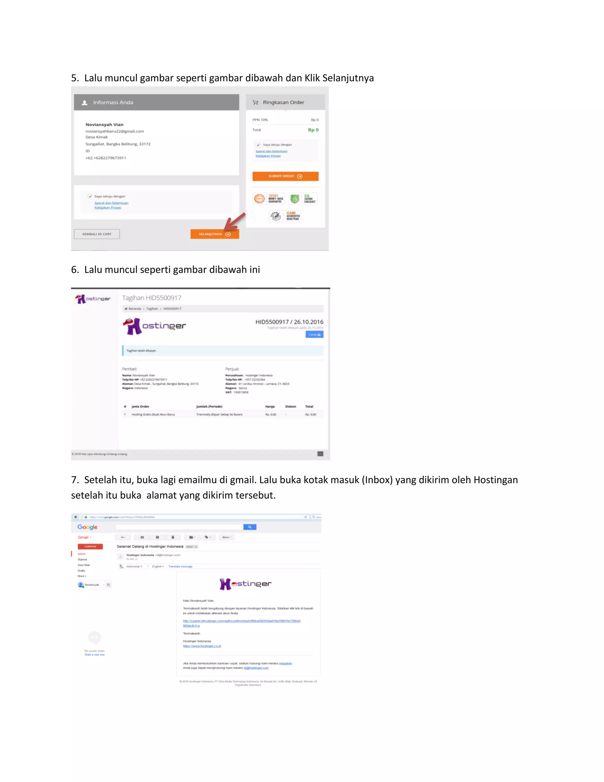 5. Lalu muncul gambar seperti gambar dibawah dan Klik Selanjutnya
6. Lalu muncul seperti gambar dibawah ini
7. Setelah itu, buka lagi emailmu di gmail. Lalu buka kotak masuk (Inbox) yang dikirim oleh Hostingan
setelah itu buka alamat yang dikirim tersebut.