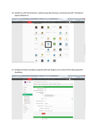 14. Setelah itu, pilih format konten website yang ingin kita buat, contohnya kita pilih “Wordpress”
seperti dibawah ini.
15. Konfigurasi konten wordpress yang kita pilih tadi dengan cara isi seluruh form data yang telah
disediakan.
 